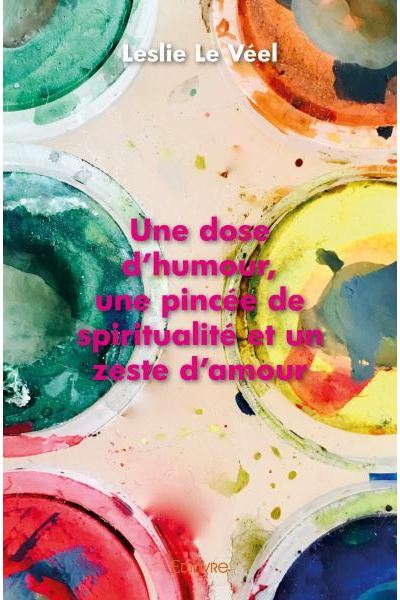 Une dose d'humour une pincee de spiritualite et un zeste d'a