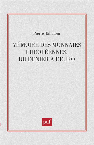 Mémoire des monnaies européennes, du denier à l'euro - Pierre Tabatoni - broché