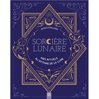Sorcière lunaire, mes rituels au rythme de la lune