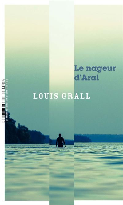 Le nageur d'aral - Louis Grall - broché