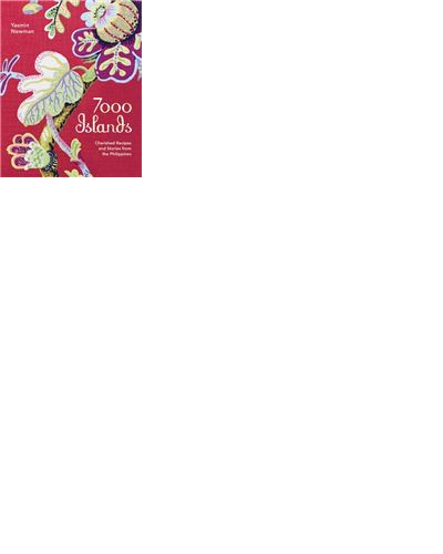 7000 ISLANDS. CHERISHED RECIPES AND STORIES FROM THE PHILIP
