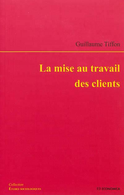 La mise au travail des clients