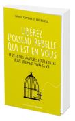 Libérez l'oiseau rebelle qui est en vous