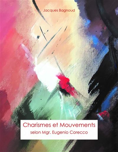 CHARISMES ET MOUVEMENTS selon Mgr Corecco - Jacques Bagnoud - broché