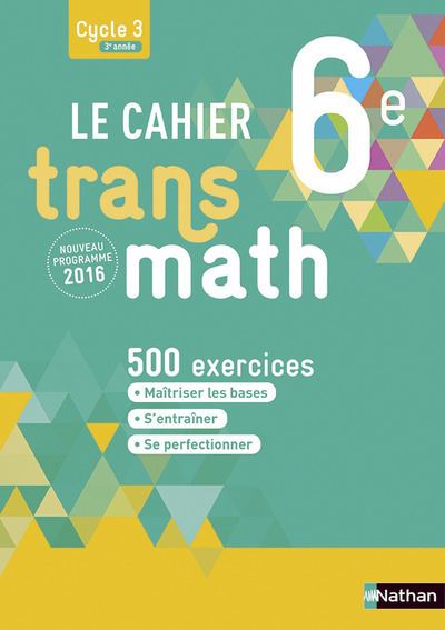 Le Cahier Transmath 6ème Cycle 3, Cahier d’exercices Workbook