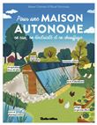 Pour une maison autonome. En eau, en électricité et en chauffage