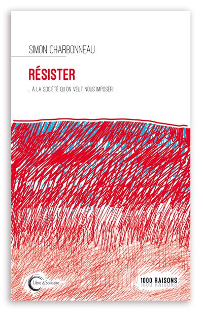 Résister... - Simon Charbonneau - broché