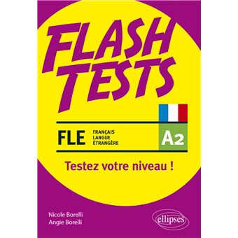 FLE (français langue étrangère). Flash Tests. A2. Testez votre niveau de français !