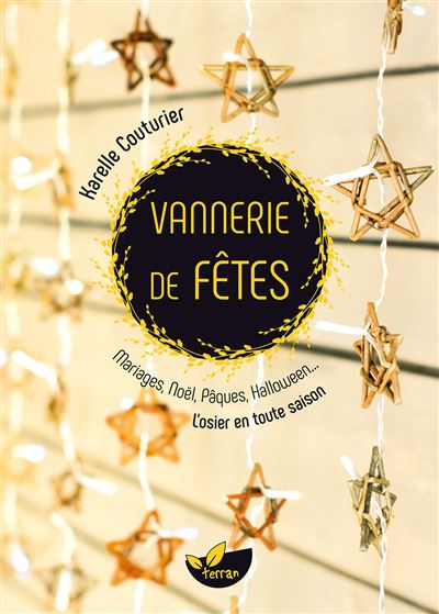 Vannerie de fêtes - Mariages, Noël, Pâques, Halloween... L'osier en toute saison - Karelle Couturier - broché