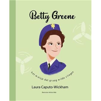 Betty Greene Het meisje dat graag wilde vliegen - cartonné - Laura