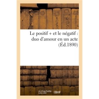 Le positif + et le négatif - : duo d'amour en un acte