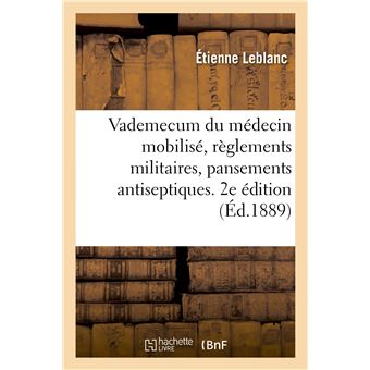 Vademecum du médecin mobilisé, règlements militaires, pansements antiseptiques
