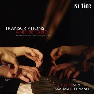Transcriptions and Beyond Œuvres et transcriptions pour duo de piano