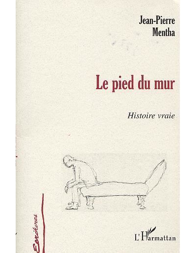 Le pied du mur -  Jean-Pierre Mentha - broché