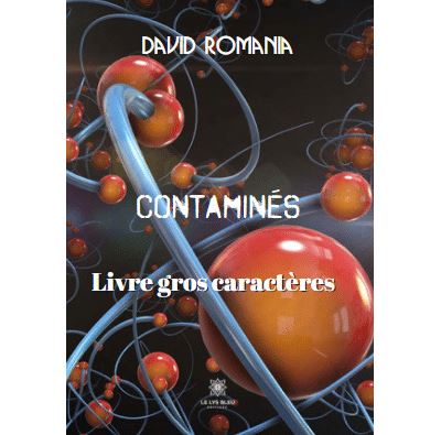 Contaminés - Livre gros caractères