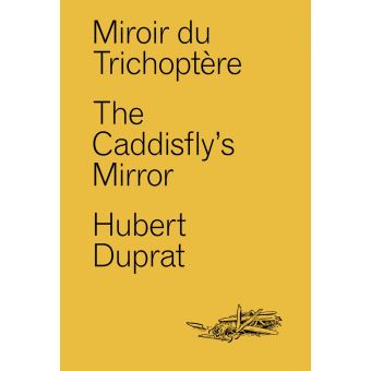 Miroir du Trichoptère - The Caddisfly's Mirror