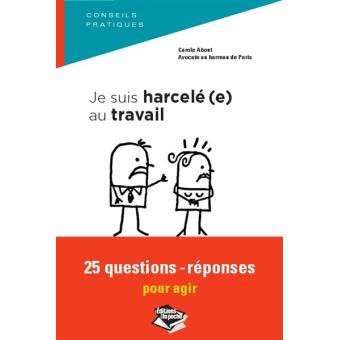 Je Suis Harcele E Au Travail 25 Questions Reponses Pour Agir Poche Carole About Achat Livre Ou Ebook Fnac