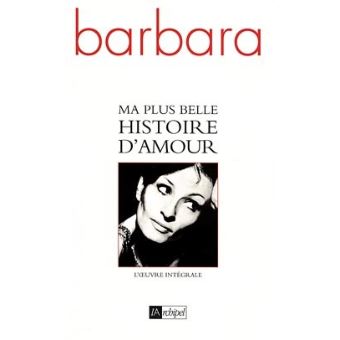 Ma Plus Belle Histoire D Amour L Oeuvre Integrale Broche Barbara Achat Livre Fnac