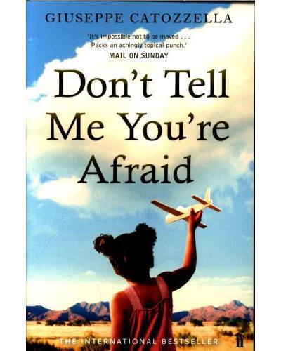 DON'T TELL ME YOU'RE AFRAID