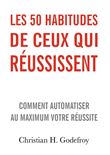 Les 50 habitudes de ceux qui réussissent