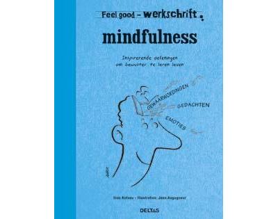 Feel Good Inspirerende Oefeningen Om Bewuster Te Leren Leven Mindfulness Ilios Kotsou
