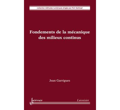 Fondements de la mecanique des milieux continus coll methode