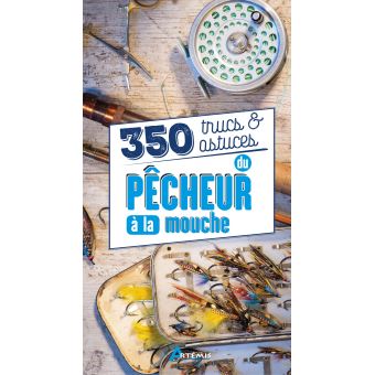 350 Trucs Et Astuces Du Pecheur A La Mouche Broche Collectif Achat Livre Fnac