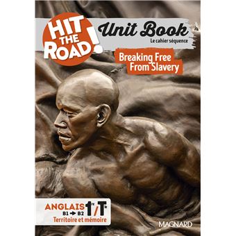 Unit Book Hit the Road Anglais 1re/Tle (2025) Breaking Free From Slavery - Cahier séquence (Territoire et mémoire)