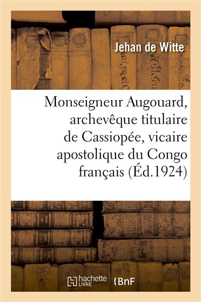 Monseigneur Augouard, archevêque titulaire de Cassiopée, vicaire apostolique du Congo français
