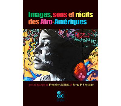 Images, sons et récits des Afro-Amériques