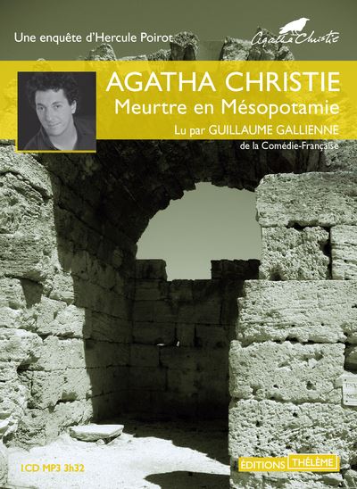 Meurtre en Mésopotamie - Agatha Christie (Auteur), Guillaume Gallienne (Auteur)