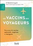 Les vaccins des voyageurs - Panorama des vaccins universels, tropicaux et émergents