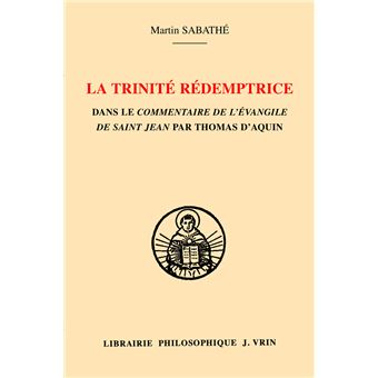 La trinité rédemptrice dans le commentaire de l'Évangile de saint Jean par Thomas d'Aquin