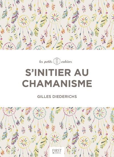 S Initier Au Chamanisme Les Petits Cahiers Broche Gilles Diederichs Achat Livre Fnac