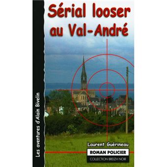 Sérial looser au Val-André - roman