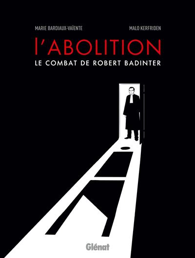 L'abolition, le combat de Robert Badinter NE - Marie Gloris-Bardiaux-Vaïente - cartonné