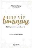 Une vie lumineuse - 3 clés pour vivre sa meilleure vie
