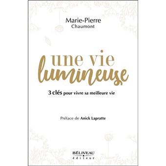 Une vie lumineuse - 3 clés pour vivre sa meilleure vie