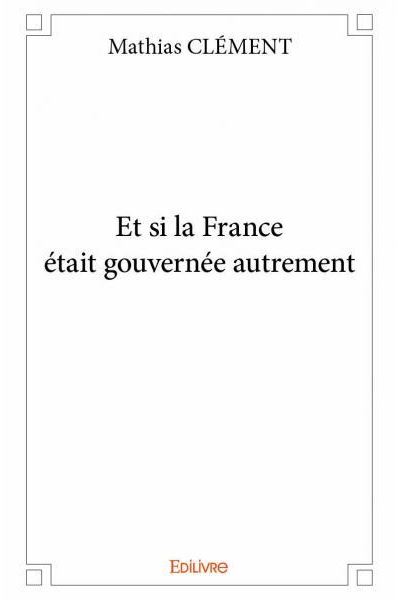 Et si la France était gouvernée autrement
