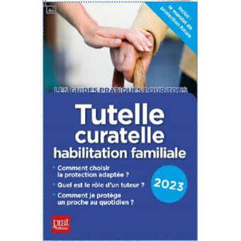 Tutelle, curatelle habilitation familiale 2023