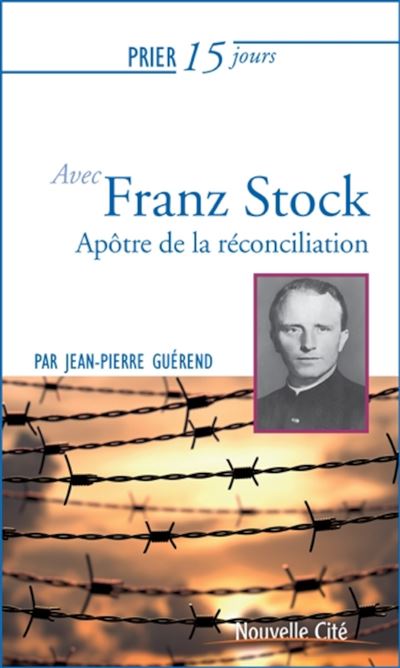 Prier 15 jours avec l'abbé Franz Stock