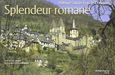 Abbaye Sainte-Foy de Conques, splendeur romane