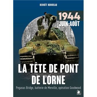 La tête de pont de l'Orne juin-août 1944