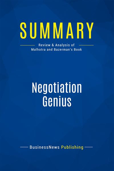 Summary: Negotiation Genius Review and Analysis of Malhotra and ...