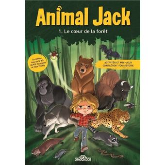 Animal Jack - Tome 1 Le Coeur de la forêt