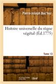 Histoire universelle du règne végétal. Tome 13