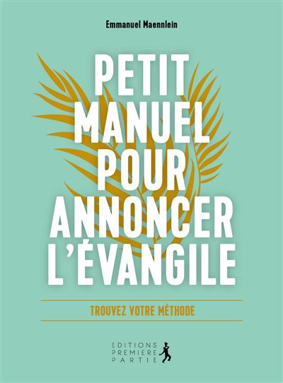 Petit manuel pour annoncer l'Evangile