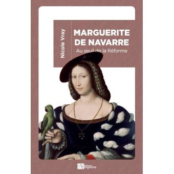 Marguerite de Navarre, au seuil de la Réforme