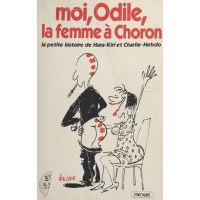 Moi, Odile, la femme à Choron : la petite histoire de Hara-Kiri et Charlie-Hebdo
