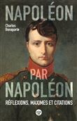 Napoléon par Napoléon - Réflexions, maximes et citations (nouvelle édition)